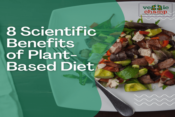 8 Scientific Benefits of Following a Plant-Based Diet